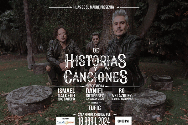 Hijas de su madre presenta De Historias y Canciones, Ismael Salcedo (Los Daniels), Daniel Gutiérrez (La Gusana Ciega)y Ro Velázquez (Liquits)